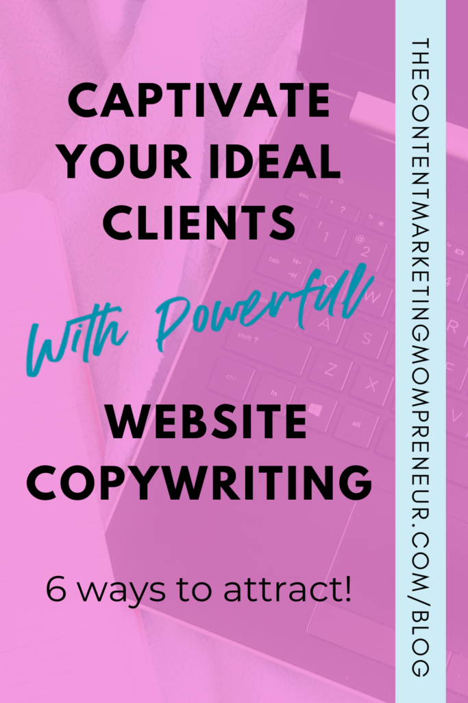 website copywriting Background image overlay of laptop keyboard and notebook and title Captivate your ideal clients with powerful website copywriting - 6 ways to attract!