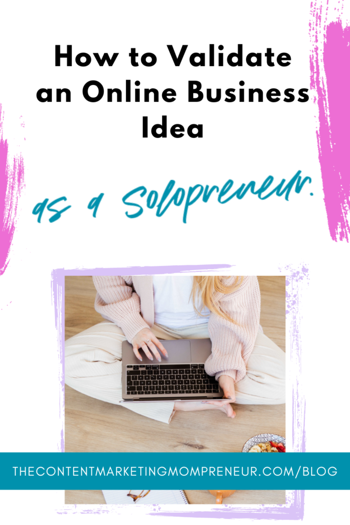 Bright pink brushstroke background and image of woman sitting on floor with laptop and title How to validate an online business idea as a solopreneur. thecontentmarketingmompreneur.com/blog