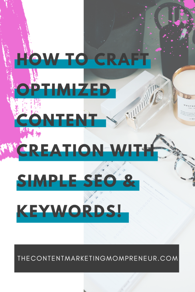 content creation Background image overlay and bright pink background and title How to craft optimized content creation with simple SEO & keywords! thecontentmarketingmompreneur.com/blog