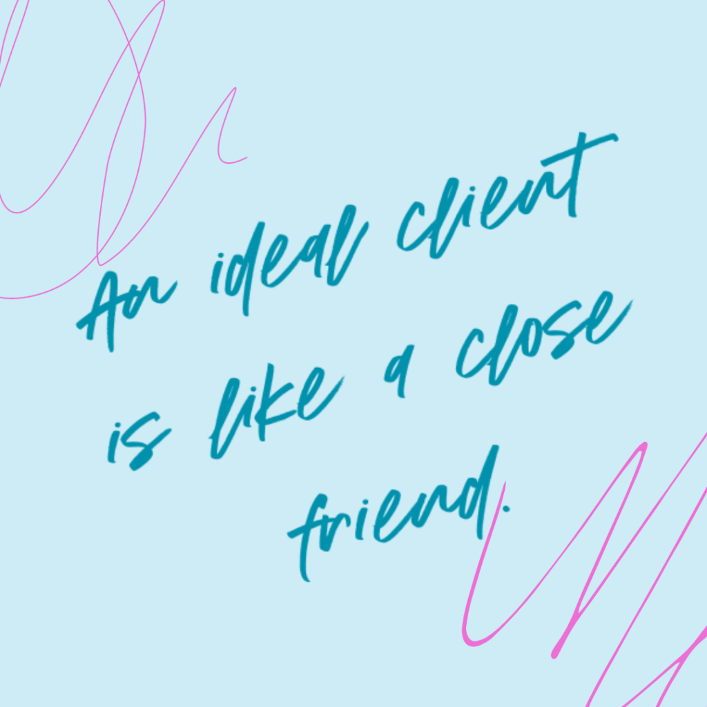 Light blue background and bright pink scribble and quote An ideal client is like a close friend. -Katie Flores