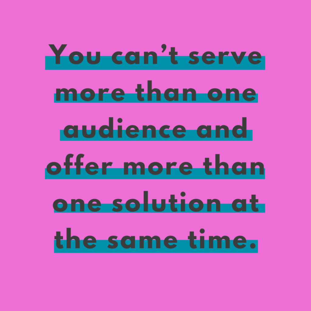 Bright pink background and quote You can't serve more than one audience and offer more than one solution at the same time. -Katie Flores
