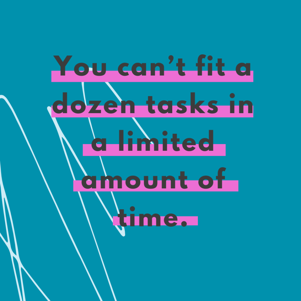 Teal and light blue scribble background and quote You can't fit a dozen tasks in a limited amount of time. -Katie Flores