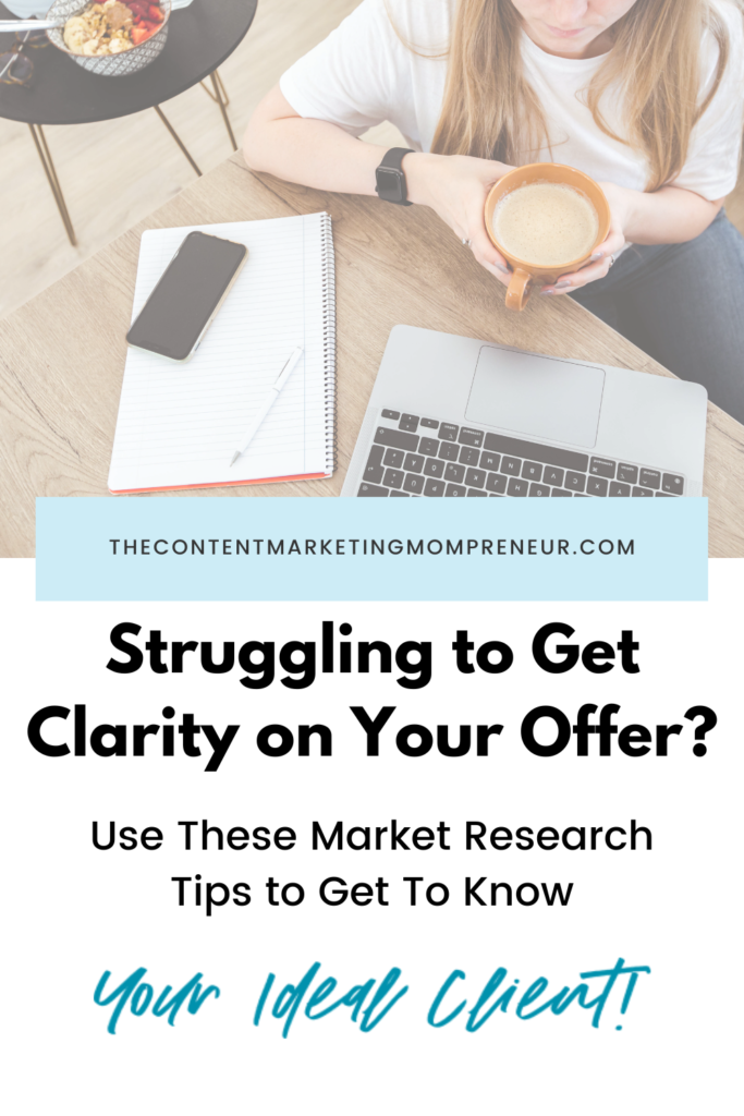 image of blonde haired woman sitting at desk with coffee and laptop and title Struggling to get clarity on your offer? Use these market research tips to get to know your ideal client! thecontentmarketingmompreneur.com/blog