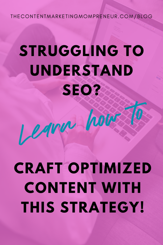 content creation Background overlay image of woman with laptop on lap and title Struggling to understand SEO? Learn how to craft optimized content with this strategy! thecontentmarketingmompreneur.com/blog