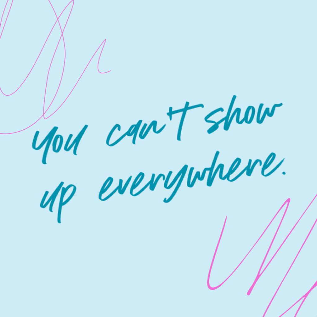 Light blue and bright pink scribble background and quote You can't show up everywhere. -Katie Flores