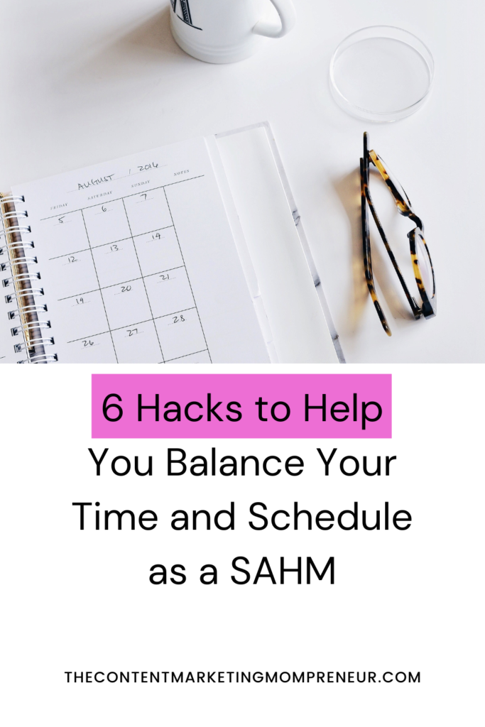 productivity working from home Image of planner and eyeglasses and title 6 hacks to help you balance your time and schedule as a sahm. thencontentmarketingmompreneur.com/blog