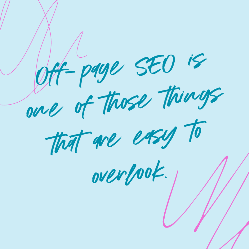 off page SEO Light teal background and bright pink scribble and quote Off-page SEO is one of those things that are easy to overlook. -Katie Flores