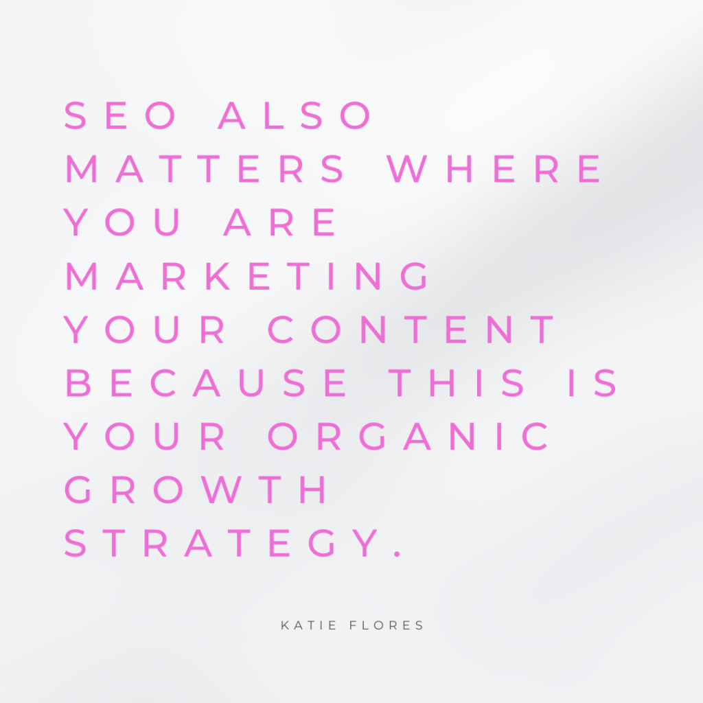 off page SEO Quote SEO also matters where you are marketing your content because this is your organic growth strategy. -Katie Flores