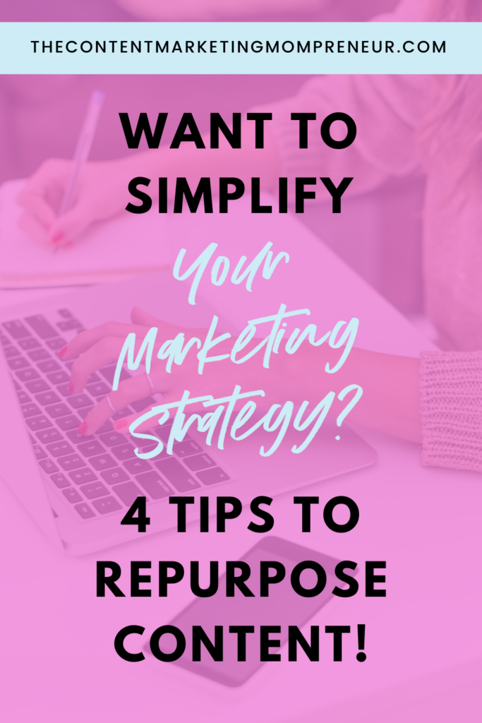 marketing strategy background image overlay of woman writing in notebook and typing on laptop and title Want to simplify your marketing strategy? 4 tips to repurpose content! thecontentmarketingmompreneur.com/blog