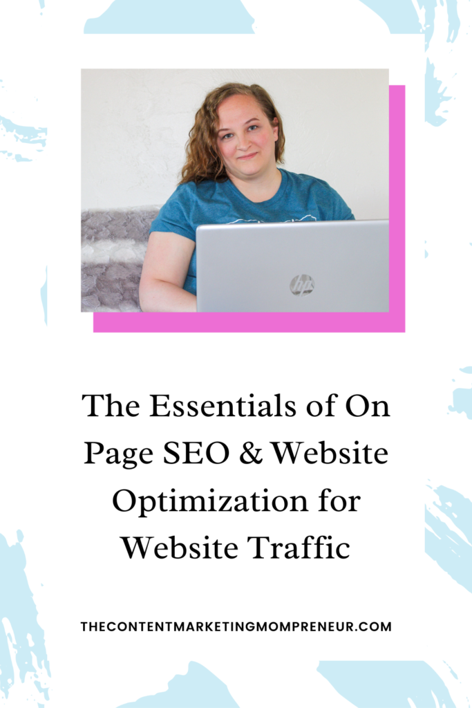 on page seo Light blue brushstroke background and image of blonde-haired woman sitting and typing on laptop and title The essentials of on page SEO and website optimization for website traffic. thecontentmarketingmompreneur.com