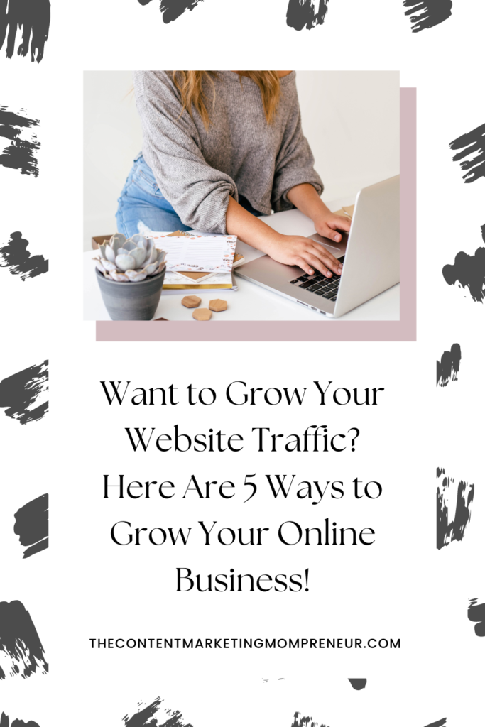 Want to grow your website traffic? Here are 5 ways to grow your online business!